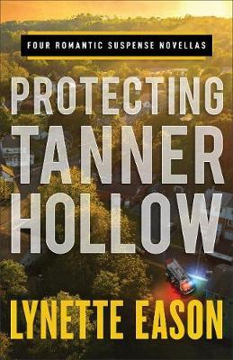 Protecting Tanner Hollow - Lynette Eason
