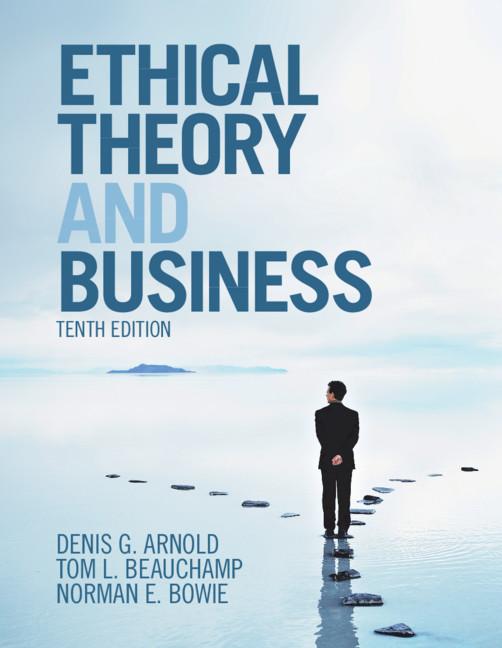 Ethical Theory and Business - Denis G Arnold