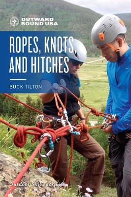 Outward Bound Ropes, Knots, and Hitches - Buck Tilton