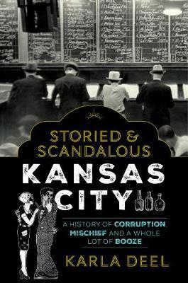 Storied & Scandalous Kansas City - Karla Deel