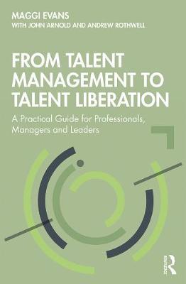 From Talent Management to Talent Liberation - Maggi Evans