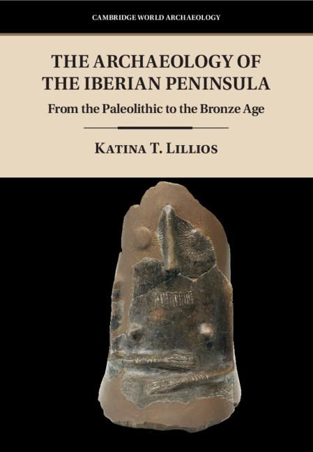 Archaeology of the Iberian Peninsula - Katina T Lillios