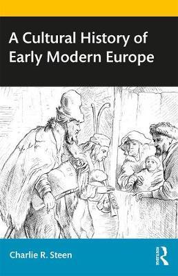 Cultural History of Early Modern Europe - Charlie R Steen