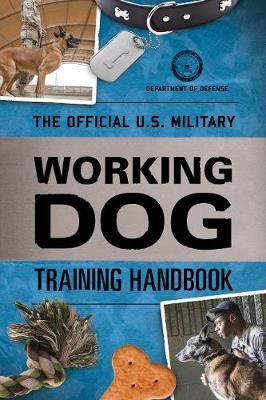 Official U.S. Military Working Dog Training Handbook -  