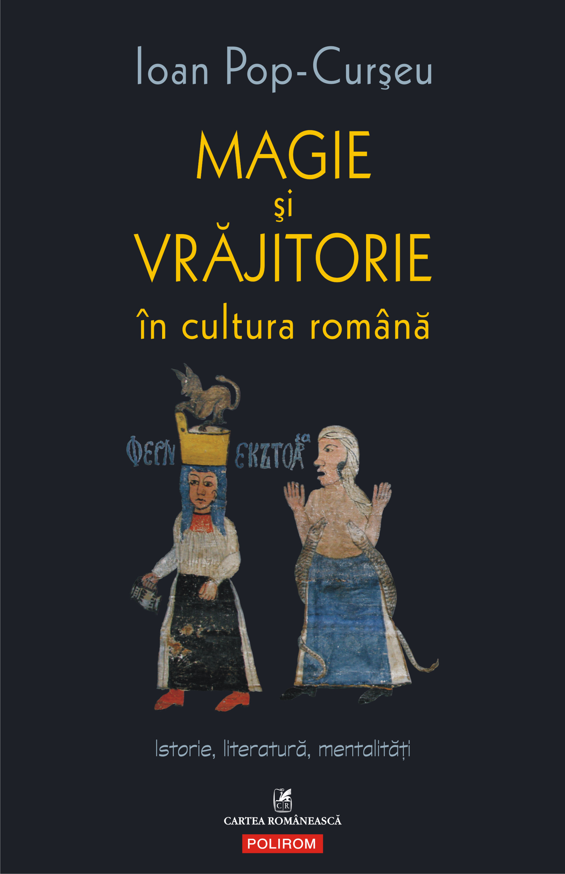 eBook Magie si vrajitorie in cultura romana. Istorie, literatura, mentalitati - Ioan Pop-Curseu