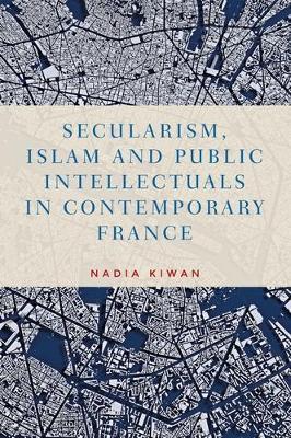 Secularism, Islam and Public Intellectuals in Contemporary F - Nadia Kiwan