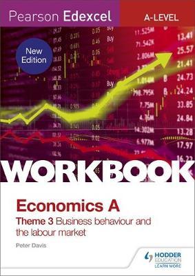 Pearson Edexcel A-Level Economics Theme 3 Workbook: Business - Peter Davis