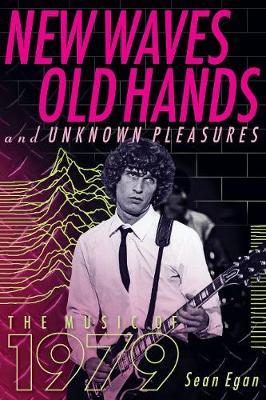 New Waves, Old Hands, And Unknown Pleasures - Sean Egan