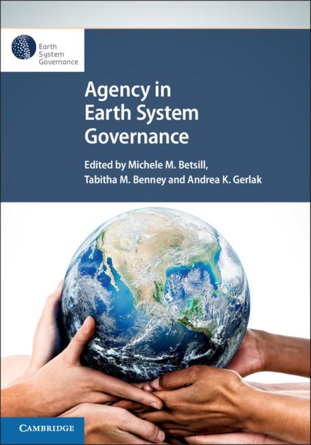 Agency in Earth System Governance - Michelle M Betsill