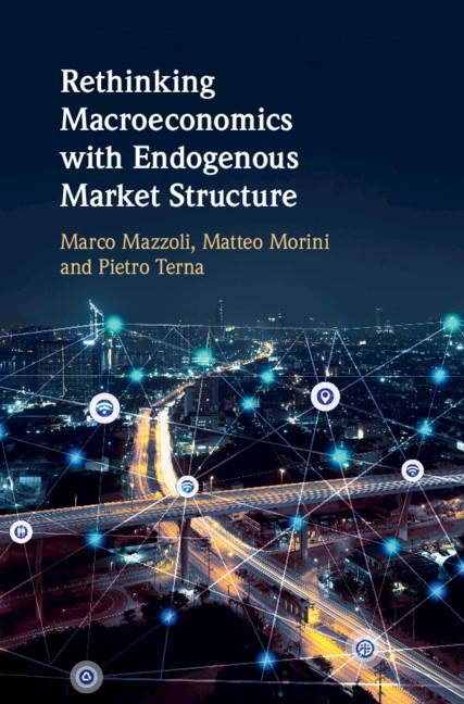 Rethinking Macroeconomics with Endogenous Market Structure - Marco Mazzoli