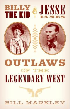 Billy the Kid and Jesse James - Bill Markley