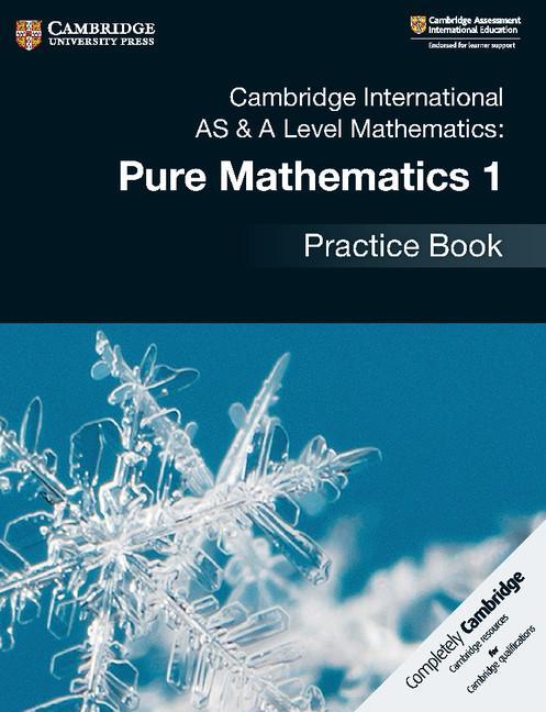 Cambridge International AS & A Level Mathematics: Pure Mathe -  