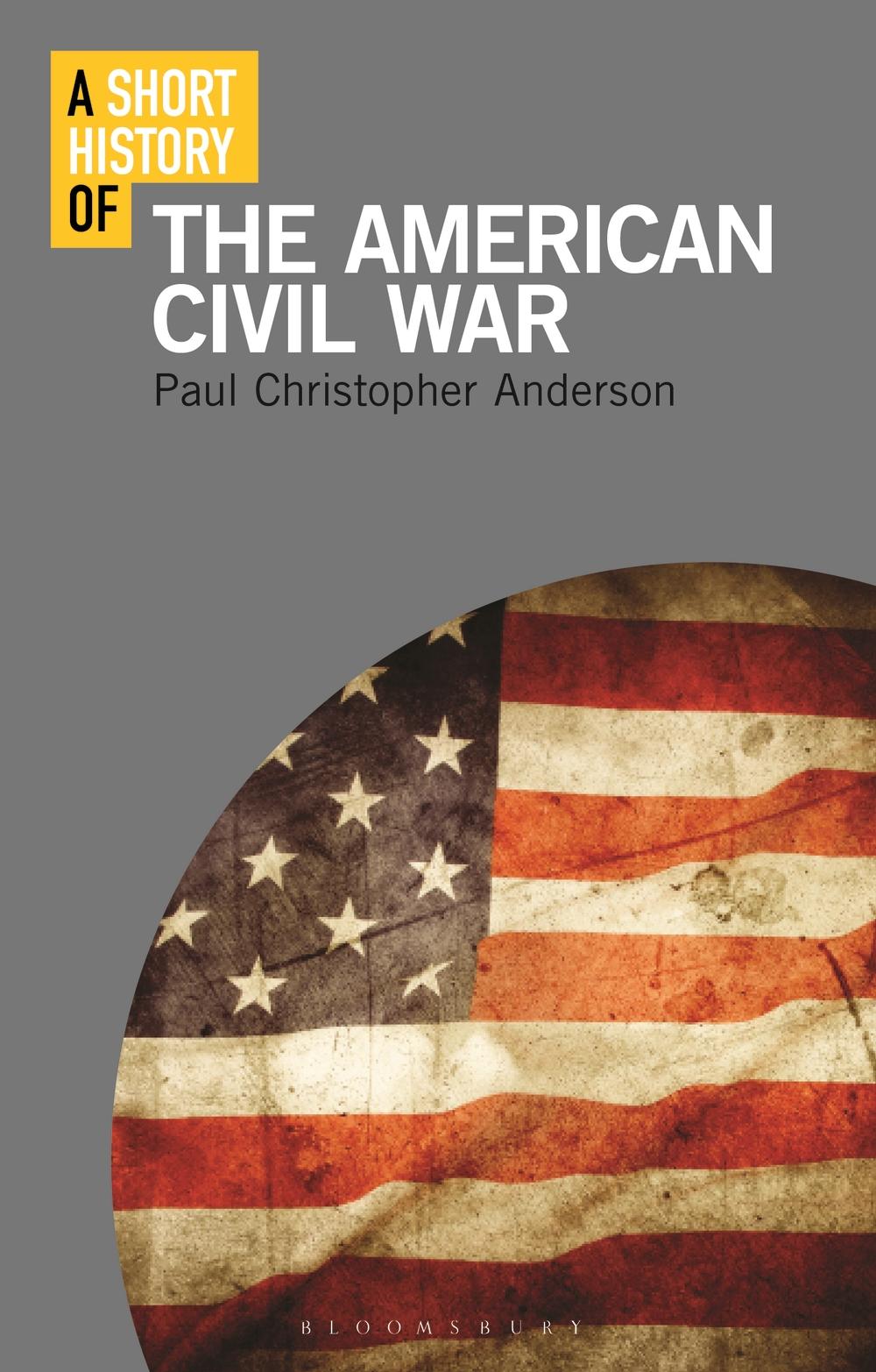 Short History of the American Civil War - Paul Christopher Anderson