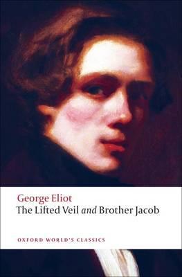 Lifted Veil, and Brother Jacob - George Eliot
