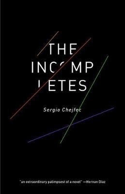 Incompletes - Sergio Chejfec