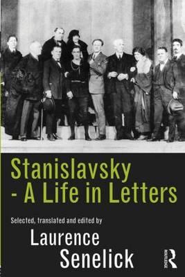 Stanislavsky: A Life in Letters - Laurence Senelick