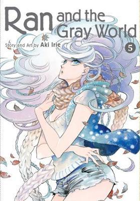 Ran and the Gray World, Vol. 5 - Aki Irie