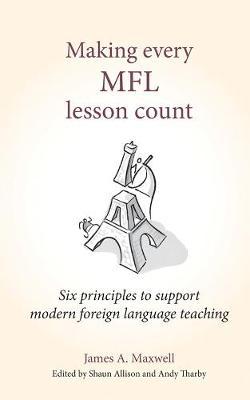 Making Every MFL Lesson Count - James A Maxwell