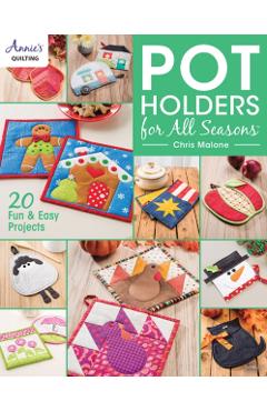 Pot Holders for all Seasons - Chris Malone
