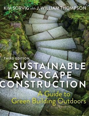 Sustainable Landscape Construction - Kim Sorvig