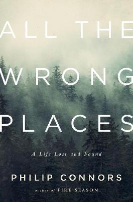 All the Wrong Places - Philip Connors