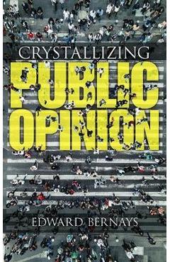 Poza produsului Crystallizing Public Opinion - Edward Bernays