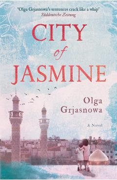 Coperta cărții 'City of Jasmine - Olga Grjasnowa'