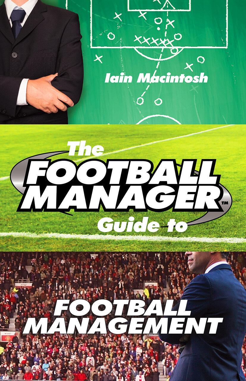 Football Manager's Guide to Football Management - Iain Macintosh