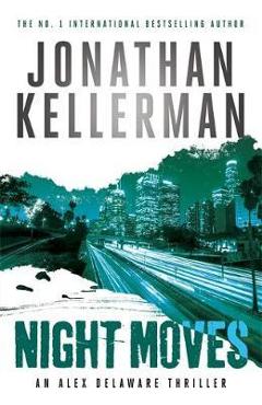 Coperta cărții 'Night Moves (Alex Delaware series, Book 33) - Jonathan Kellerman'