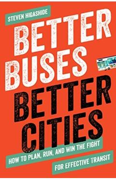 Better Buses, Better Cities - Steven Higashide