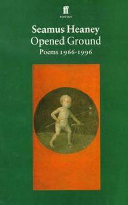 Opened Ground - Seamus Heaney