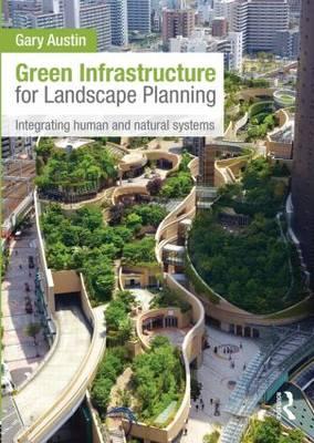 Green Infrastructure for Landscape Planning - Gary Austin