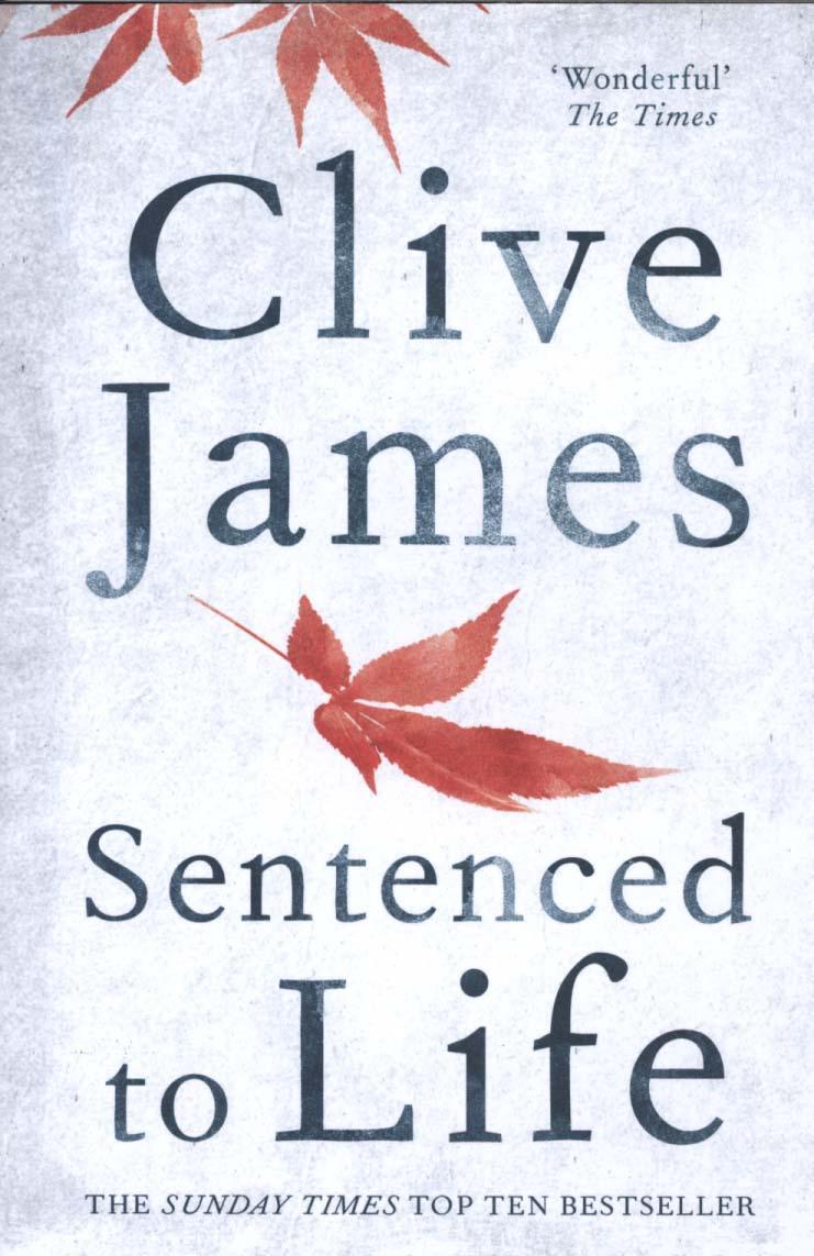 Sentenced to Life - Clive James