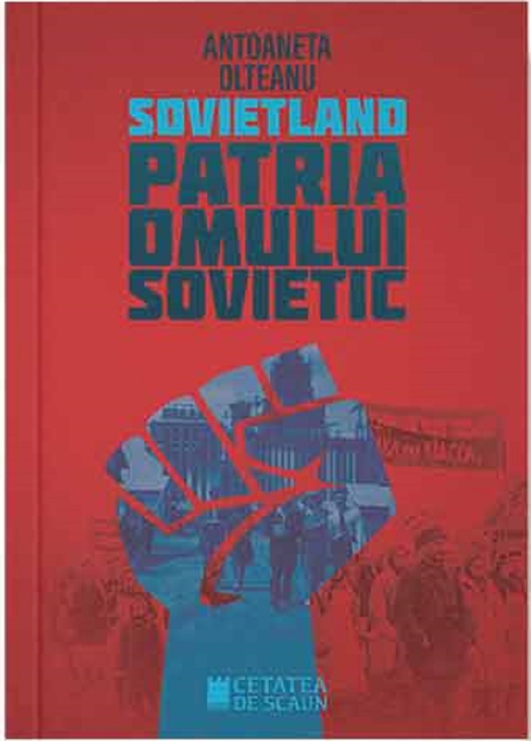Sovietland: Patria omului sovietic - Antoaneta Olteanu