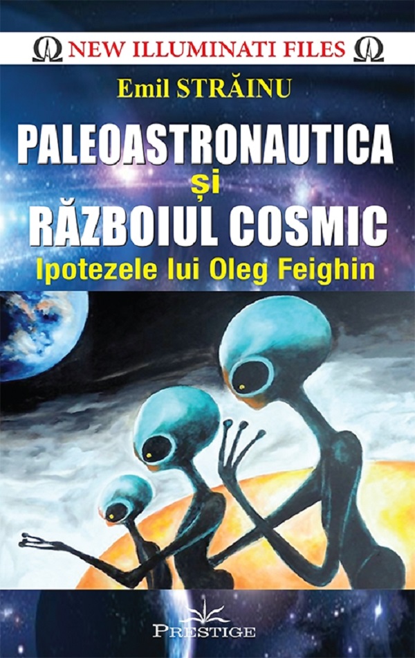 Paleoastronautica si razboiul cosmic - Emil Strainu
