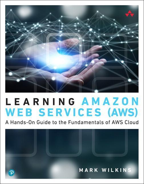 Learning Amazon Web Services (AWS) - Mark Wilkins