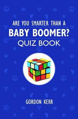 Are You Smarter Than a Baby Boomer? - Gordon Kerr