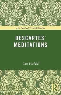 Routledge Guidebook to Descartes' Meditations - Gary Hatfield