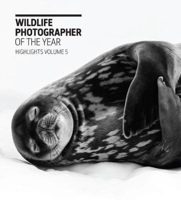Wildlife Photographer of the Year: Highlights Volume 5 -  