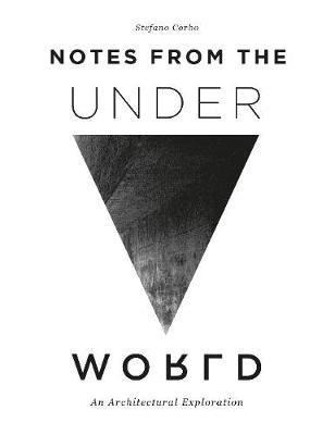 Notes from the Underworld: An Architectural Exploration - Stefano Corbo