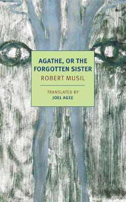 Agathe, or the Forgotten Sister - Robert Musil