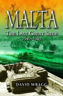 Malta: The Last Great Siege 1940-194. - David Wragg