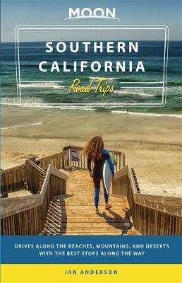 Moon Southern California Road Trip (First Edition) - Ian Anderson