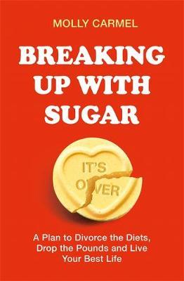 Breaking Up With Sugar - Molly Carmel