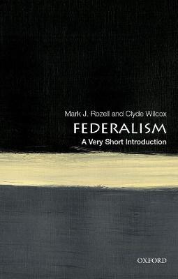 Federalism: A Very Short Introduction - Mark J Rozell