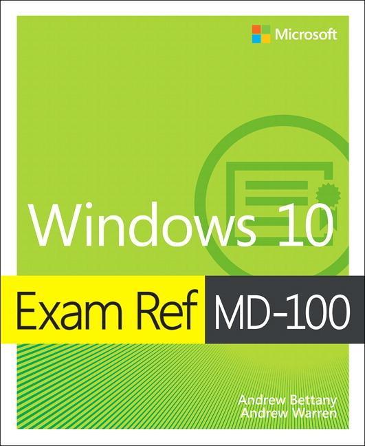 Exam Ref MD-100 Windows 10 - Andrew Bettany