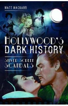Coperta cărții 'Hollywood's Dark History - Matt MacNabb'