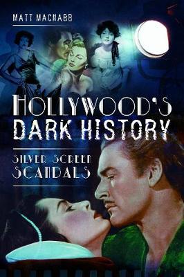 Hollywood's Dark History - Matt MacNabb