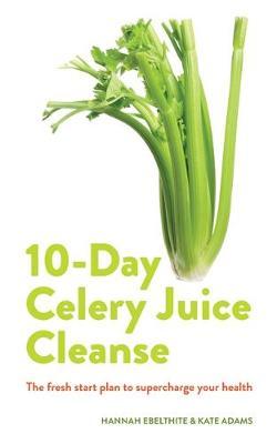10-day Celery Juice Cleanse - Hannah Ebelthite