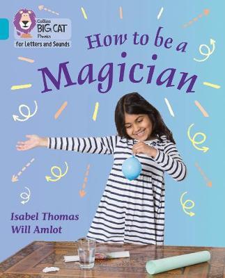 How to be a Magician! - Isabel Thomas